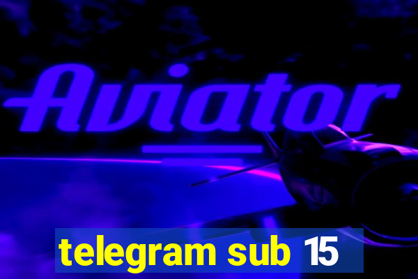 telegram sub 15